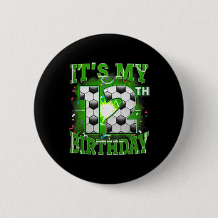 Its My 12th Birthday Boys Soccer 12 Years Old Part 6 Cm Round Badge