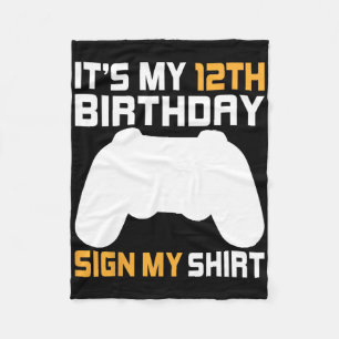 It's My 12th Birthday Sign My Shirt Video Gamer 12 Fleece Blanket