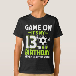It's My 13th Birthday And I'm Ready To Score Socce T-Shirt