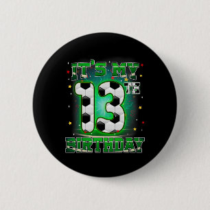 Its My 13th Birthday Boy Soccer 13 Years Old Party 6 Cm Round Badge