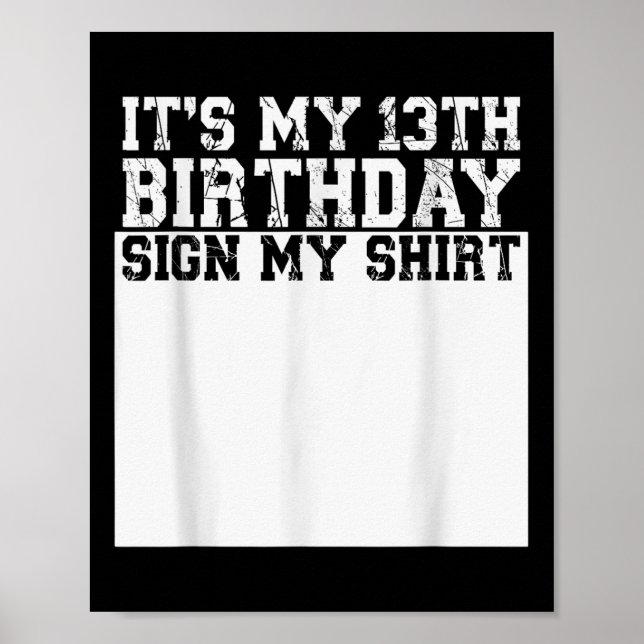 Its My 13th Birthday Sign My Shirt 13 Year Old  (Front)