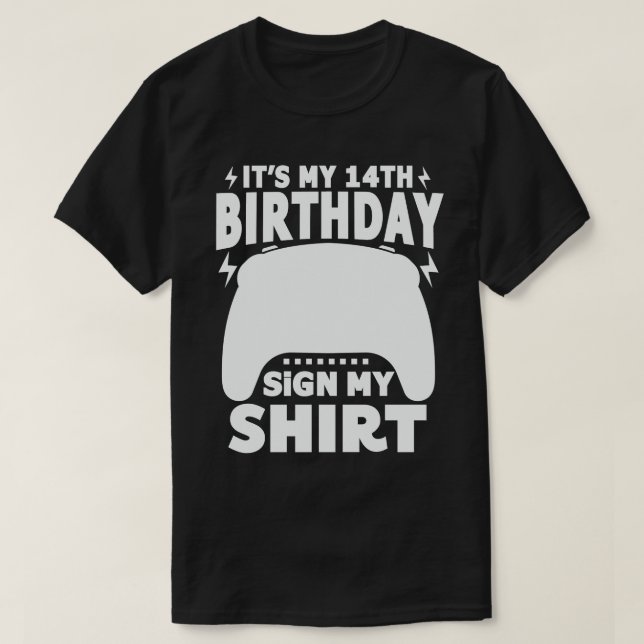 It's My 14th Birthday Sign My Shirt   (Design Front)