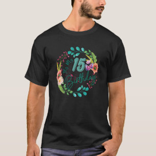 It's My 15th Birthday Fifteen 15 Years Old Floral T-Shirt