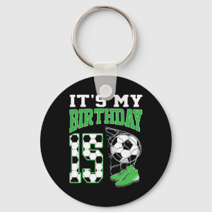 It's My 15th Birthday Soccer Party 15 Year Old Boy Key Ring
