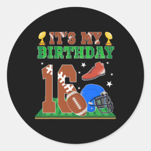 It's My 16th Birthday Boy 16 Year Old Football The Classic Round Sticker
