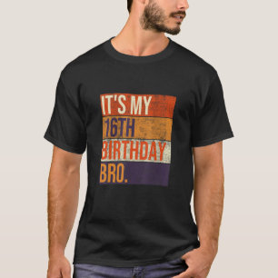 It's My 16th Birthday Bro Sixteen Birthday Party G T-Shirt