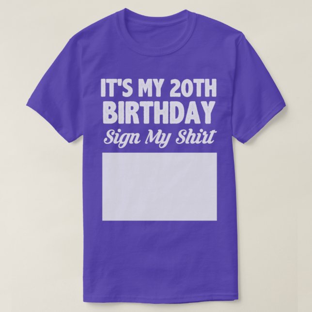 Its my 20th birthday sign my shirt (Design Front)