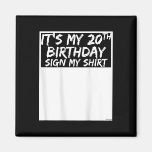 Its My 20th Birthday Sign My Shirt On The Back Magnet