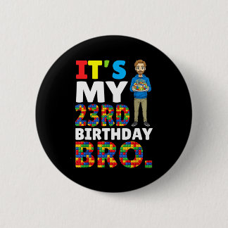 Its My 23rd Birthday Bro Boy Cake Building Blocks  6 Cm Round Badge