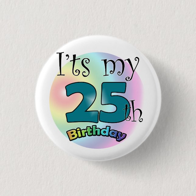 It's my 25th Birthday 3 Cm Round Badge (Front)