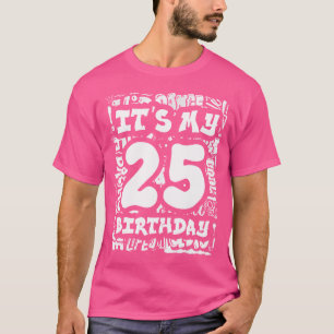 It'S My 25Th Birthday With Hip Hop And Graffiti St T-Shirt