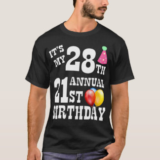 Its My 28th Annual 21st Birthday  T-Shirt