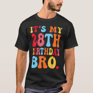 It's My 28th Birthday Bro 28 Years Old Boys Girls  T-Shirt