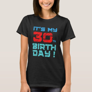 It's My 30 th BirthDay Birthday For Men Women Kids T-Shirt