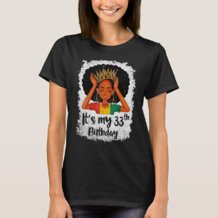 It's My 33rd Birthday 33 Years Old Black Melanin W T-Shirt