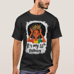 It's My 33rd Birthday 33 Years Old Black Melanin W T-Shirt