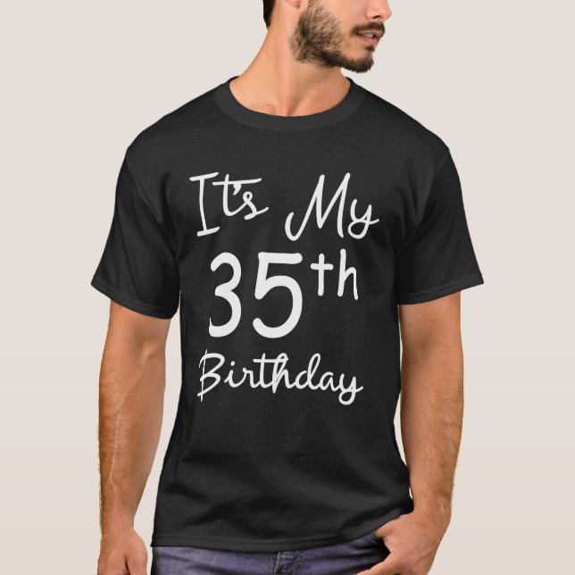 It's My 35th Birthday 35 Years Old 35th Happy T-Shirt (Front)