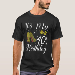 It's My 40Th Birthday 40 Years Old Birthday High H T-Shirt