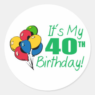 It's My 40th Birthday (Balloons) Classic Round Sticker