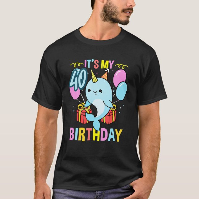Its My 40Th Birthday Narwhal T-Shirt (Front)