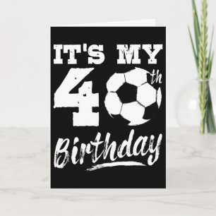 It's My 40th Birthday Soccer Player 40 Bday Party  Card