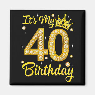 It's My 40th Birthday Women Queen Diamond Crown  Magnet