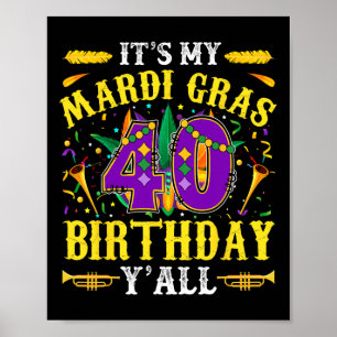 It's My 40th Mardi Gras Birthday Yall Celebration  Poster