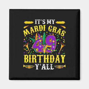 It's My 49th Mardi Gras Birthday Yall Celebration  Magnet