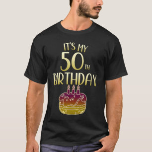 Its My 50th Birthday Happy 50 Year Old Birthday Gi T-Shirt