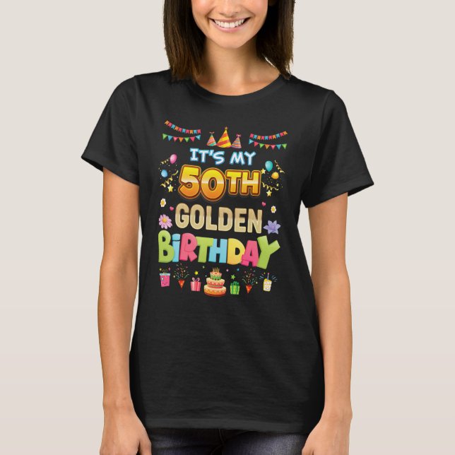 It's My 50th Golden Birthday 50 Years Old Happy Pa T-Shirt (Front)