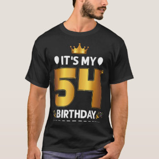 Its My 54 Birthday 54th Birthday 54 Years Old T-Shirt