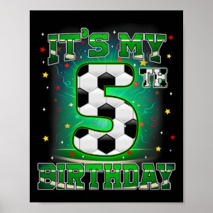 Its My 5th Birthday Boys Soccer 5 Years Old Party  Poster