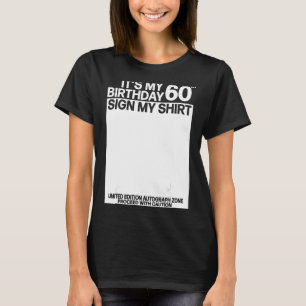 Its my 60th Birthday Sign my Shirt 60th Birthday S