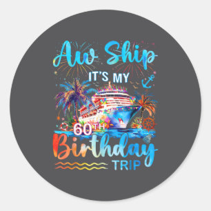 It's My 60th Birthday Trip Cruise Vacation Matchin Classic Round Sticker