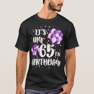 Its My 65th Birthday  Funny Happy Birthday Star Ba T-Shirt