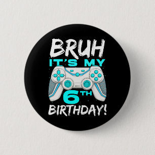 It's My 6th Birthday 6 Year Old Gaming Birthday Bo Cm Round Badge