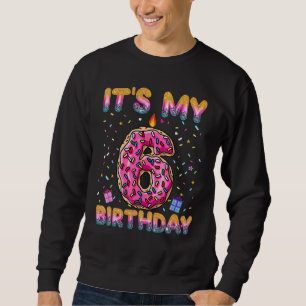 It's My 6th Birthday 6 Years Old  Doughnut Kids Bo Sweatshirt
