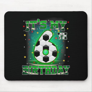 Its My 6th Birthday Boys Soccer 6 Years Old Party  Mouse Pad
