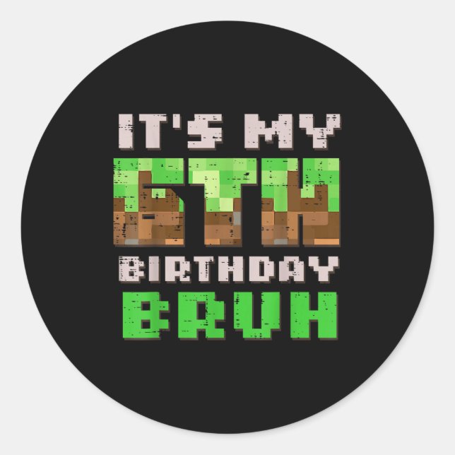 Its My 6th Birthday Bruh Xel Gamer 6 Bday Gaming B Classic Round Sticker (Front)
