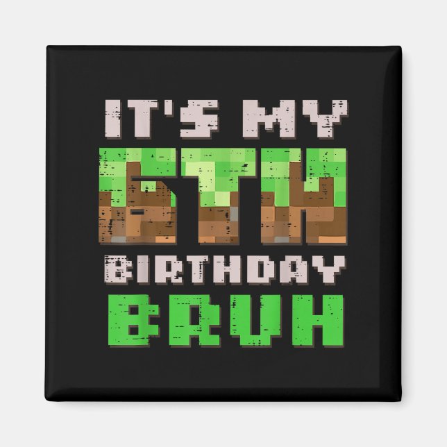 Its My 6th Birthday Bruh Xel Gamer 6 Bday Gaming B Magnet (Front)