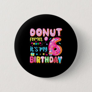 Its My 6th Birthday Donut Forget Pun Birthday 6 Ye Cm Round Badge