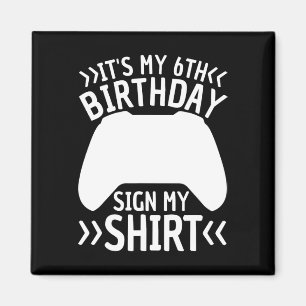 It's My 6th Birthday Sign My Shirt 6 Year Old Boy  Magnet