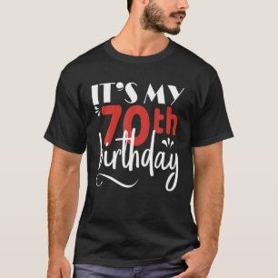 It's My 70Th Birthday T Graphic Design Celebration T-Shirt
