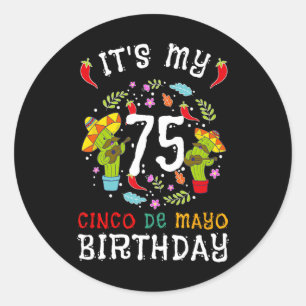 It's My 75th Birthday Cinco De Mayo Moustache Men Classic Round Sticker