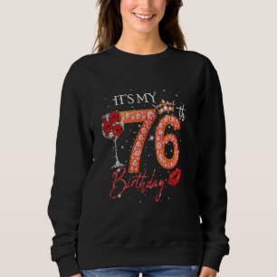 It's My 76th Birthday 76 Years Old Queen Women Dia Sweatshirt