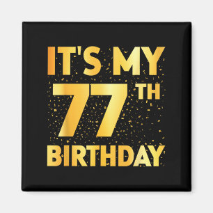 Its My 77th Birthday 77 Year Old Birthday 77th Magnet