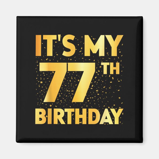 Its My 77th Birthday 77 Year Old Birthday 77th Magnet (Front)