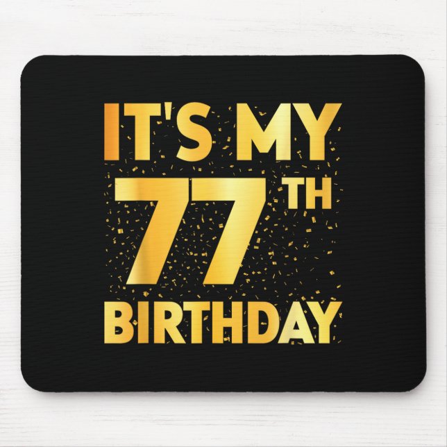 Its My 77th Birthday 77 Year Old Birthday 77th Mouse Pad (Front)