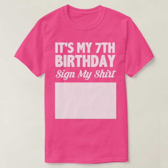 Its my 7th birthday sign my shirt (Design Front)