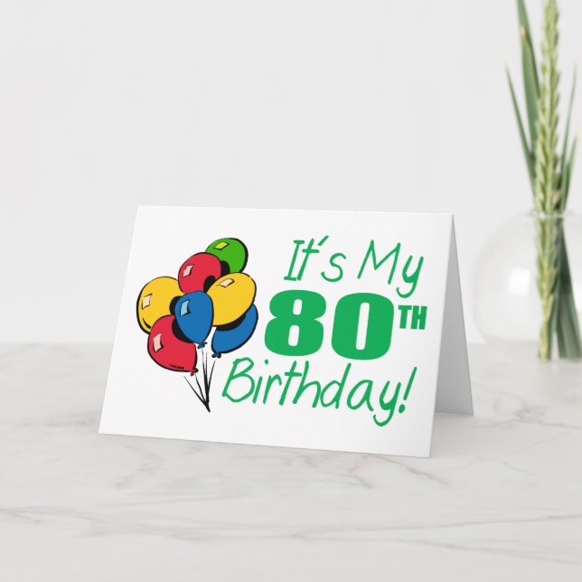 It's My 80th Birthday (Balloons) Card (Front)
